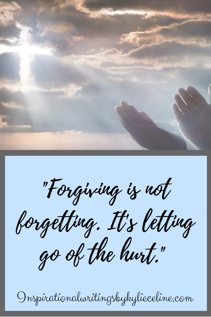 Forgiving is not forgetting. It's letting go of the hurt.